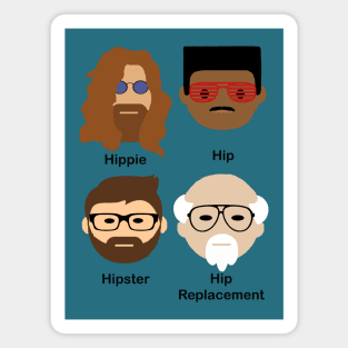 Evolution of 'hip'; hip replacement; funny; get well; surgery; hip; hip surgery; new hip; aging; age; hip joint; hippie; hispter; getting old; humor; grandpa; grandad; gift for dad; father's day; husband; male; man; get well soon; recovery; Magnet